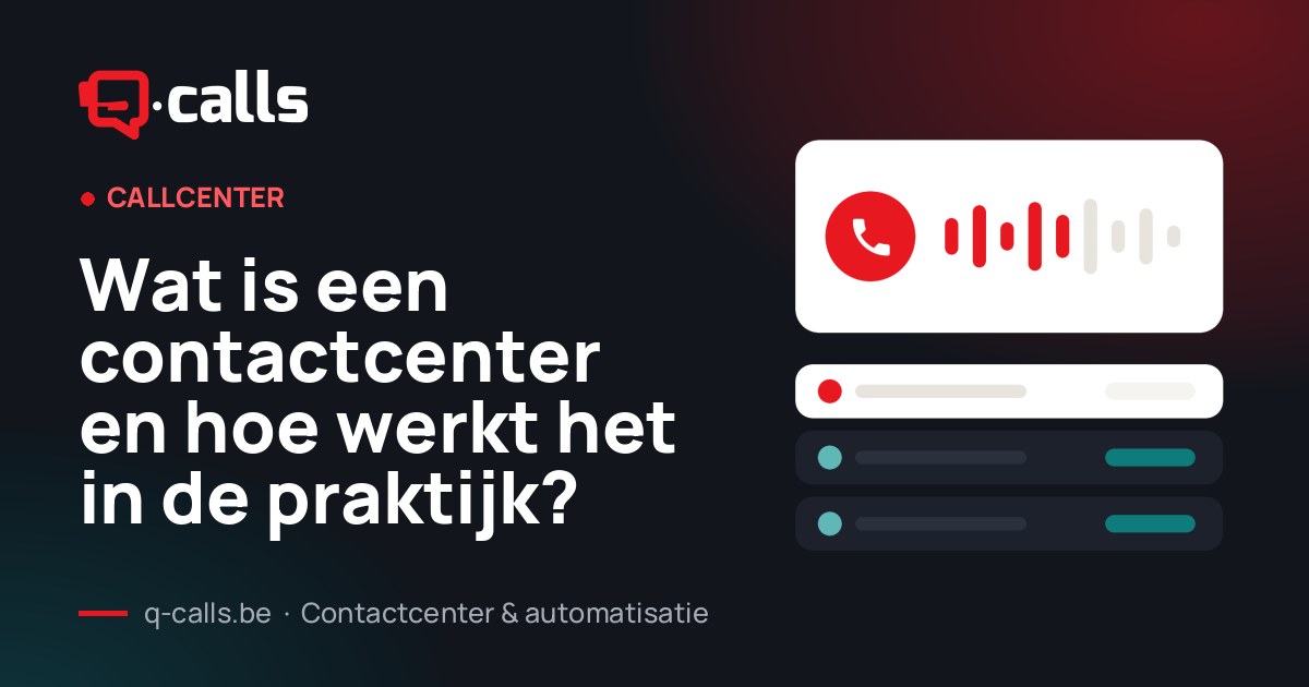 Wat is een contactcenter en hoe werkt het in de praktijk? – Q-Calls